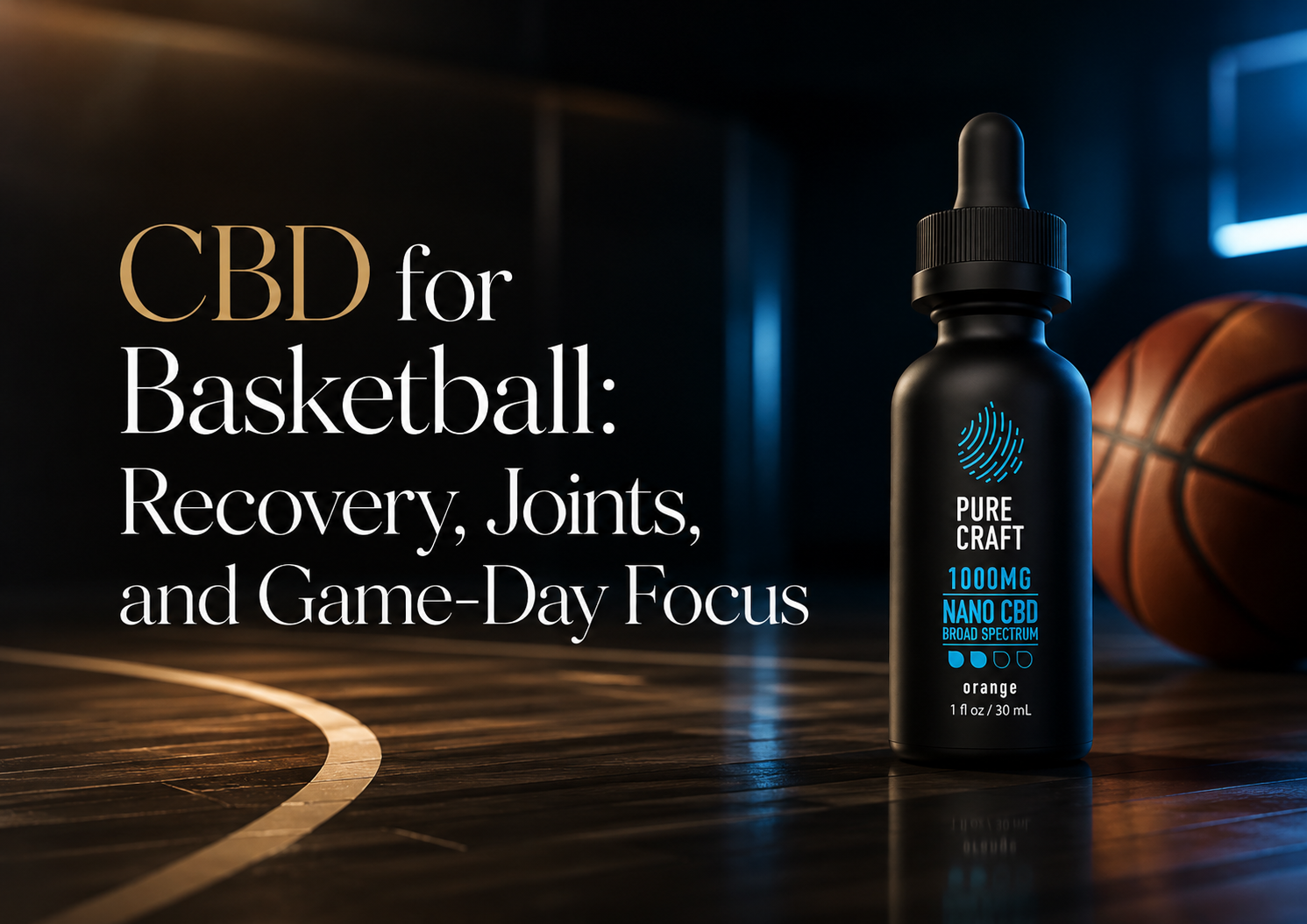 CBD for Basketball: Recovery, Joints, and Game-Day Focus | PureCraft CBD