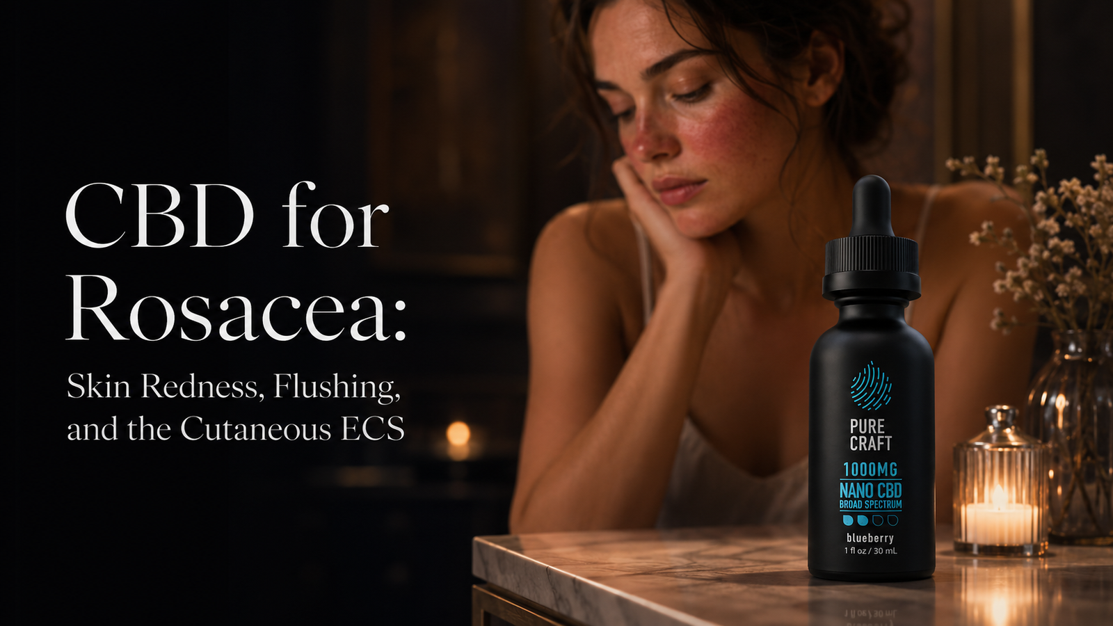 CBD for Rosacea: Skin Redness, Flushing, and the Cutaneous ECS | PureCraft CBD